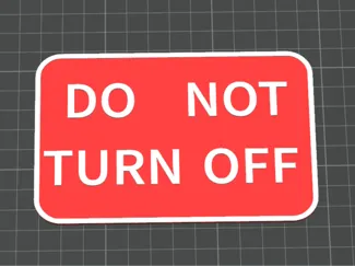 Do Not Turn Off sign