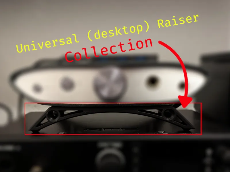 Universal (desktop) Raiser - Collection -