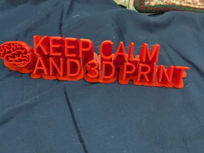 Keep Calm and 3D Print
