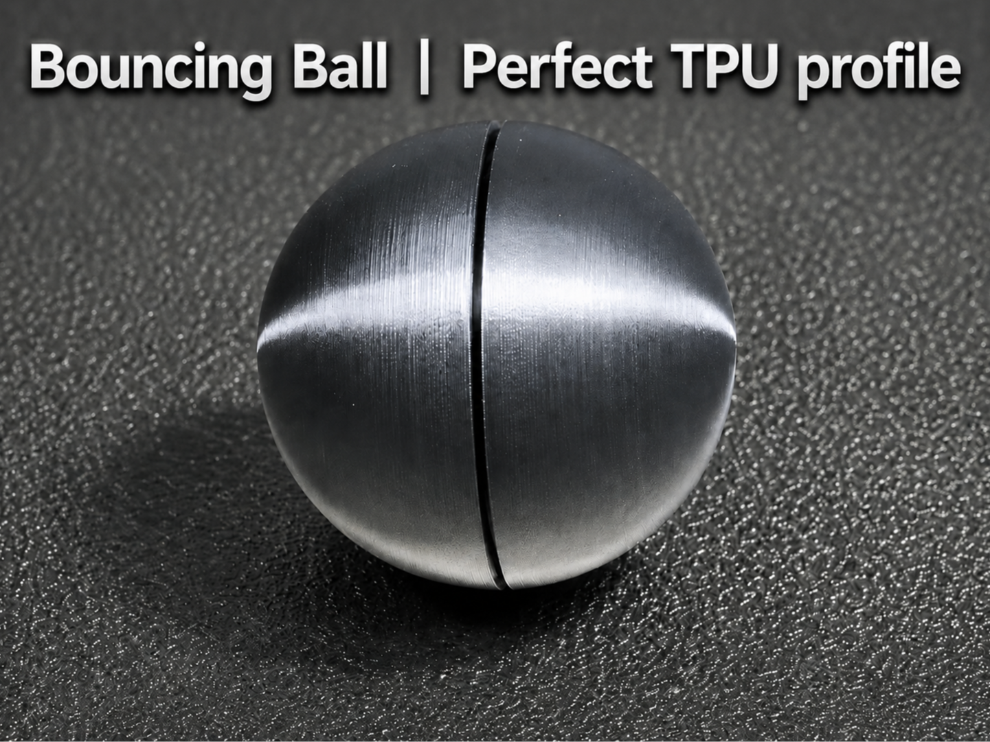 Bouncing ball | TPU perfect profile