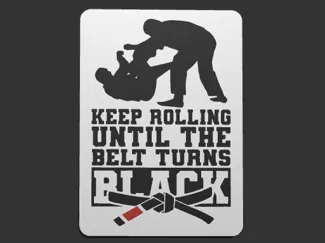 Keep Rolling Until The Belt Turns Black jiu-jitsu