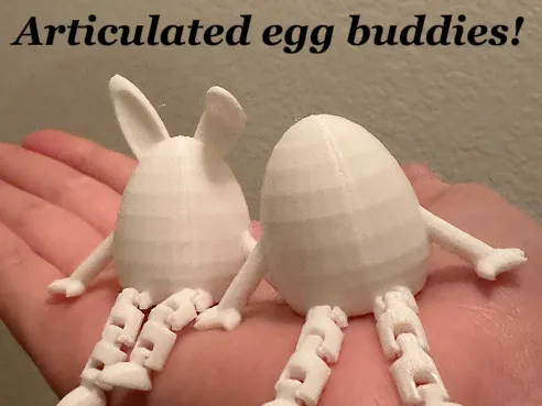 Articulated egg buddy!