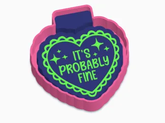 Its Probably Fine Freshie Casting Mold