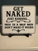 GET NAKED