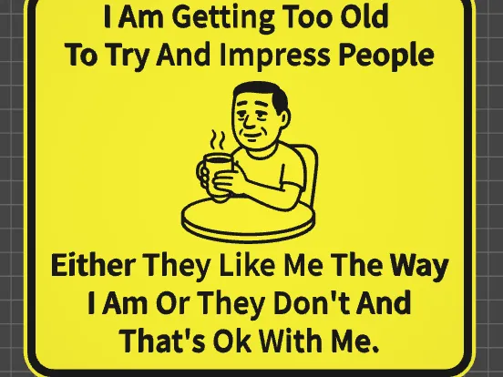funny sign too old to try and impress people