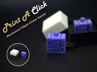 Print A Click - Mechanical Fidget Clicker Switch