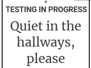 Testing in Progress Quiet Hallway Sign
