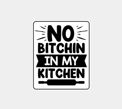 no-bitchin-in-my-kitchen-sign-remixed-by-bramz-makerworld