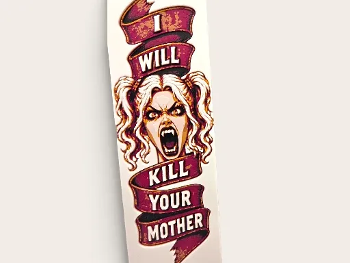 I will kill your mother DCC 50mm by 150mm bookmark