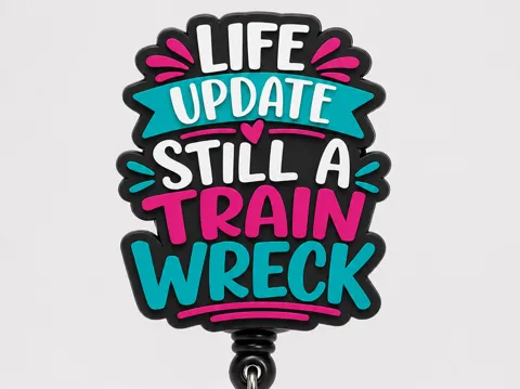 Letrero o emblema decorativo: Life Update: Still a Train Wreck Badge Reel — referencia de MakerWorld
