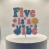 Five is a Vibe Cake topper 4 colours 