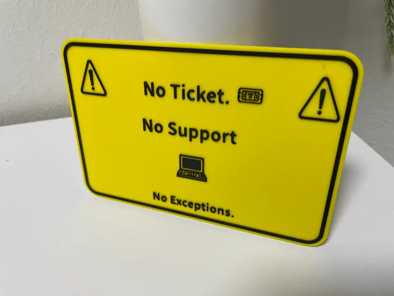 No Ticket No Support 