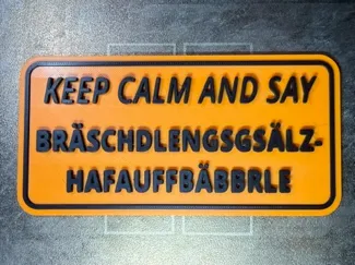 Keep calm & say Bräschdlengsgsälzhafauffbäbbrle