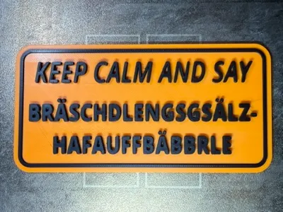 Keep calm & say Bräschdlengsgsälzhafauffbäbbrle