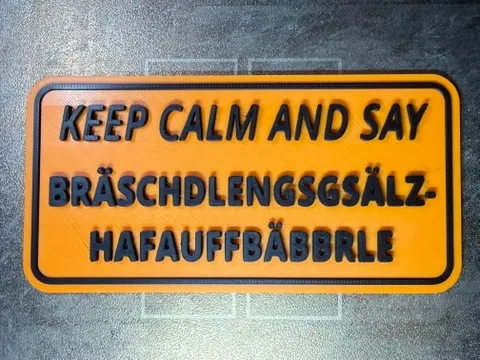 Keep calm & say Bräschdlengsgsälzhafauffbäbbrle