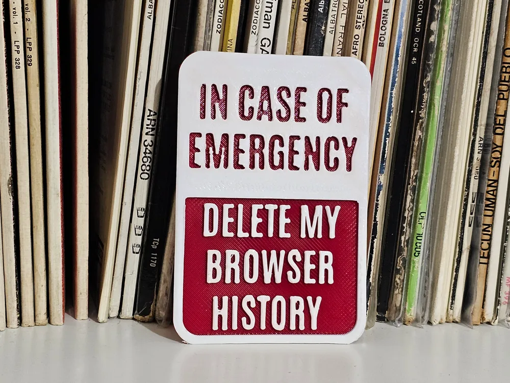 Delete browser history sign - Free 3D Print Model - MakerWorld