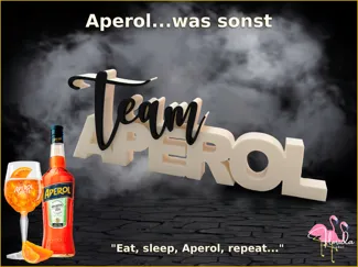 Aperol...was sonst