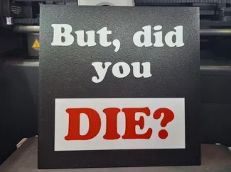 But, did you DIE? sign