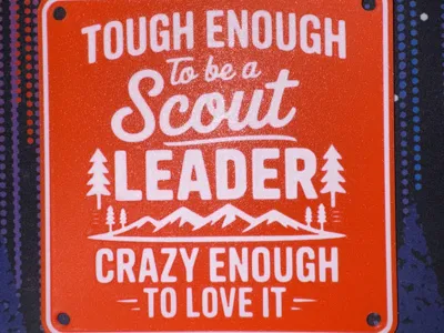 Tough Enough to Be a Scout Leader Sign