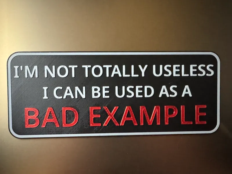 Not totally useless I can be used as a bad example