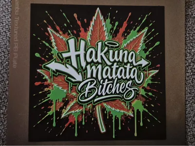 Hakuna Matata Bitches Hueforge