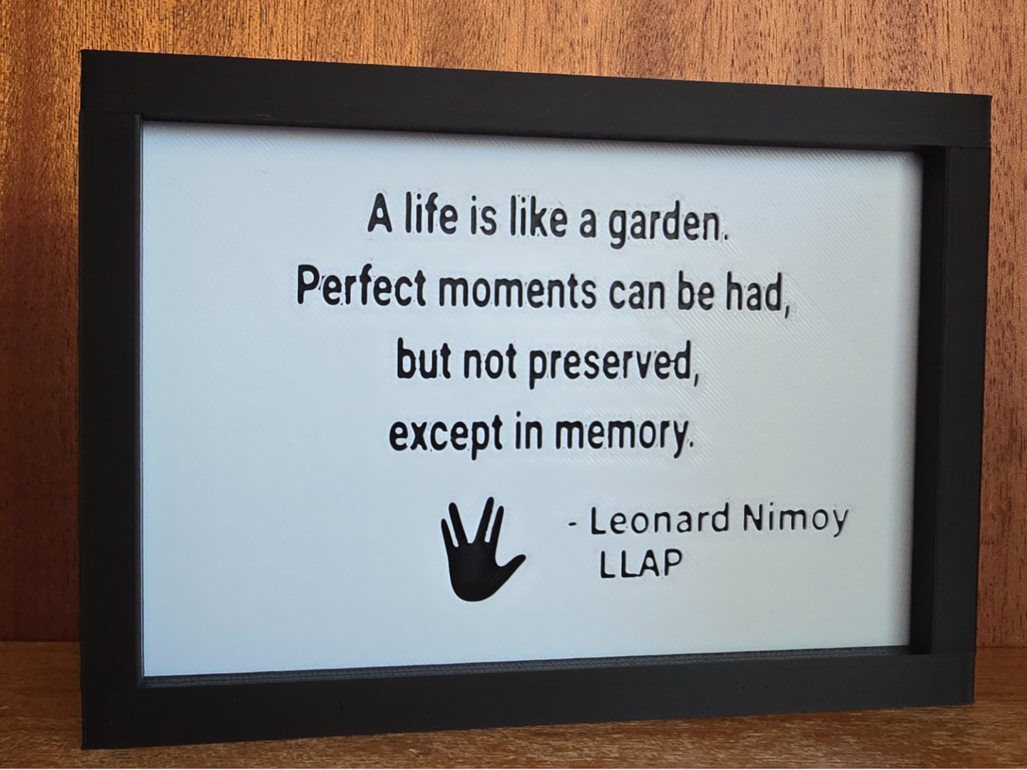 A life is like a garden - Leonard Nimoy. Sign