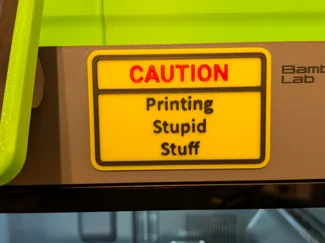 Caution - Printing Stupid Stuff Sign