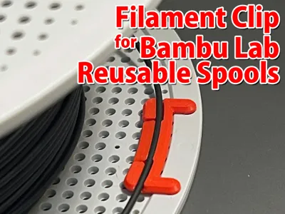 Filament Clip for Bambu Lab Reusable Spools
