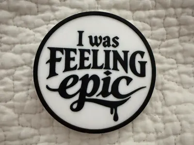I Was Feeling Epic Coaster
