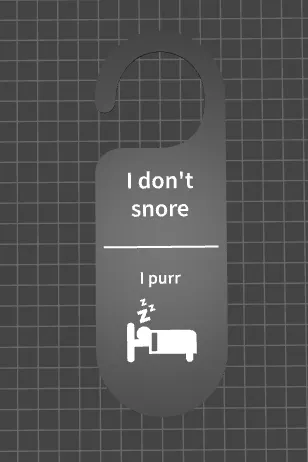 I don't snore, i purr
