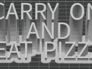 CARRY ON AND EAT PIZZA