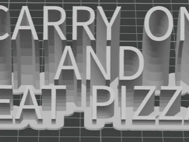 CARRY ON AND EAT PIZZA