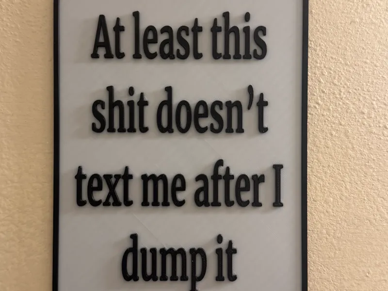 At least this sh*t doesn't text me after I dump it