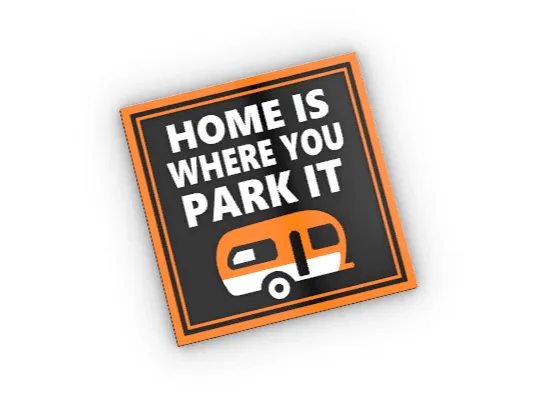 Cartel camping "Home is where you park it"