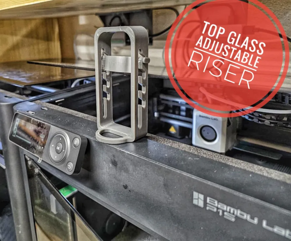 top glass adjustable riser bambulab p1/x1 by karel MakerWorld: Download ...