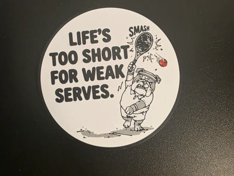 Life's Too Short For Weak Serves