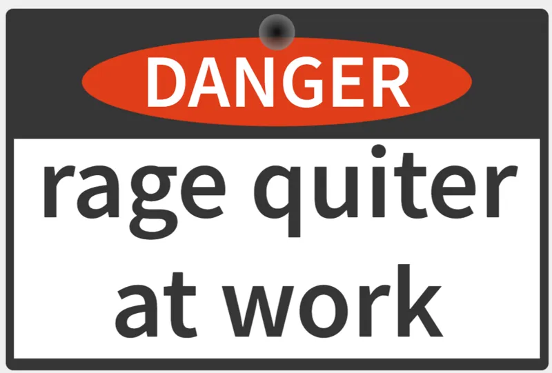 rage quiter at work