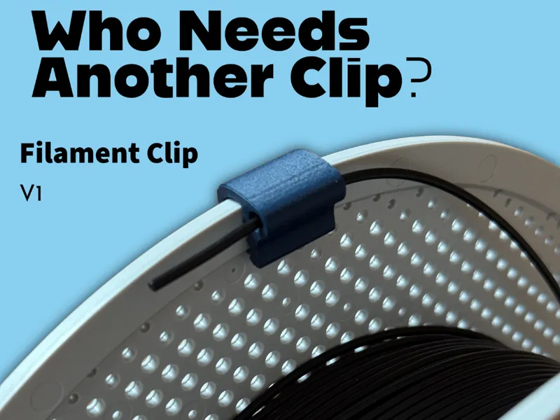 Who Needs Another | Filament Clip?