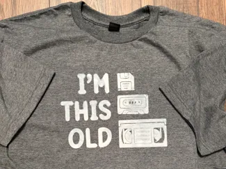 Iron-on T-shirt print - "I'm this old"