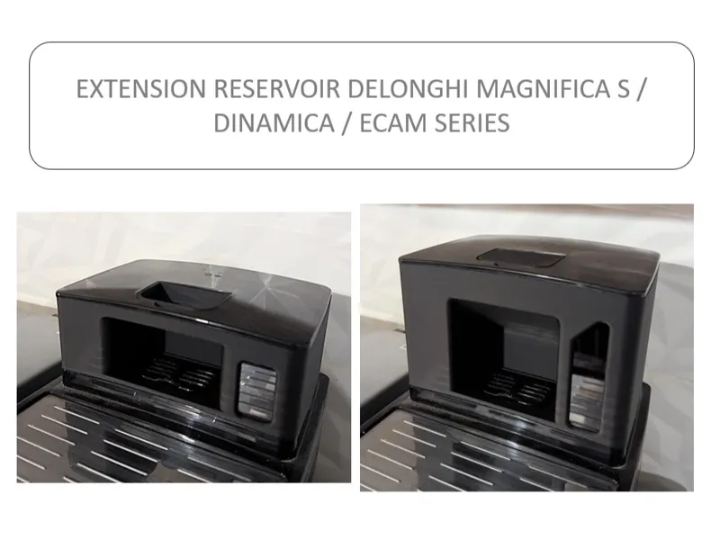 Extension réservoir café Delonghi ECAM Series