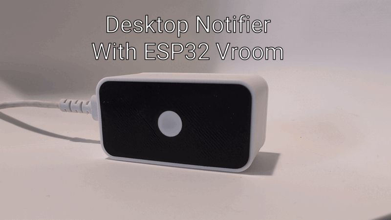 Desktop Notifier with ESP32 vroom