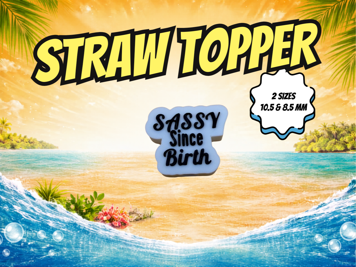 Sassy Since Birth - Straw Topper
