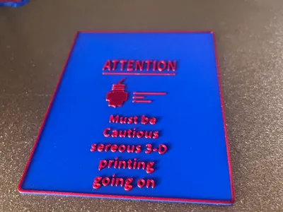 Fun sign caution 3-D Printing