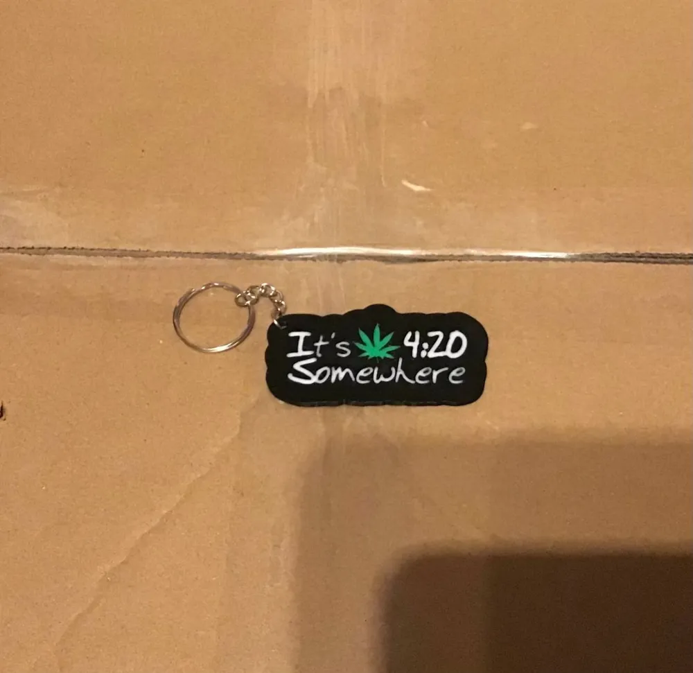 its 420 somewhere keychain by Lord_Cobbelpot - MakerWorld