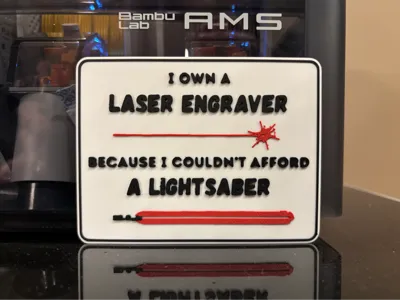 Why I Own a Laser Engraver - Funny Sign