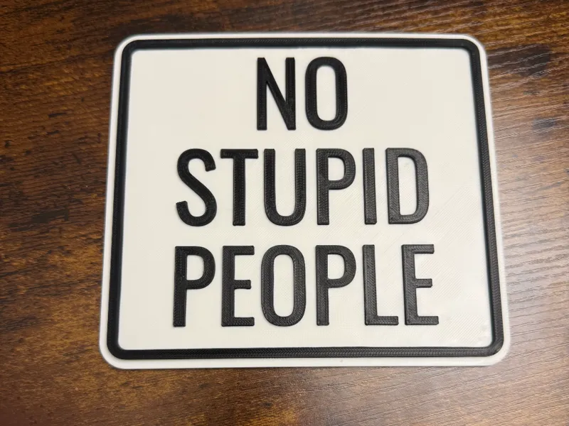 No Stupid People Sign (A1 mini, no AMS)