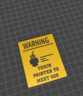 Caution Sign 3D Model: TOUCH PRINTER TO MEET GOD by 7C_PRINTS - MakerWorld