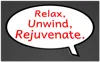 Relax, Unwind, Rejuvenate