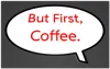 But First, Coffee. 165mmx110mm