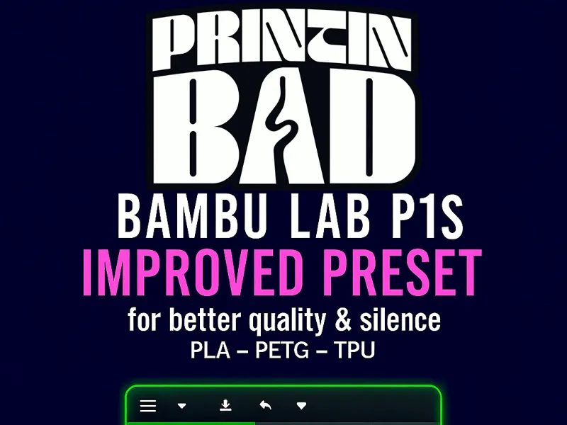 Improved Preset Bambu Lab P1S – by PrintinBad